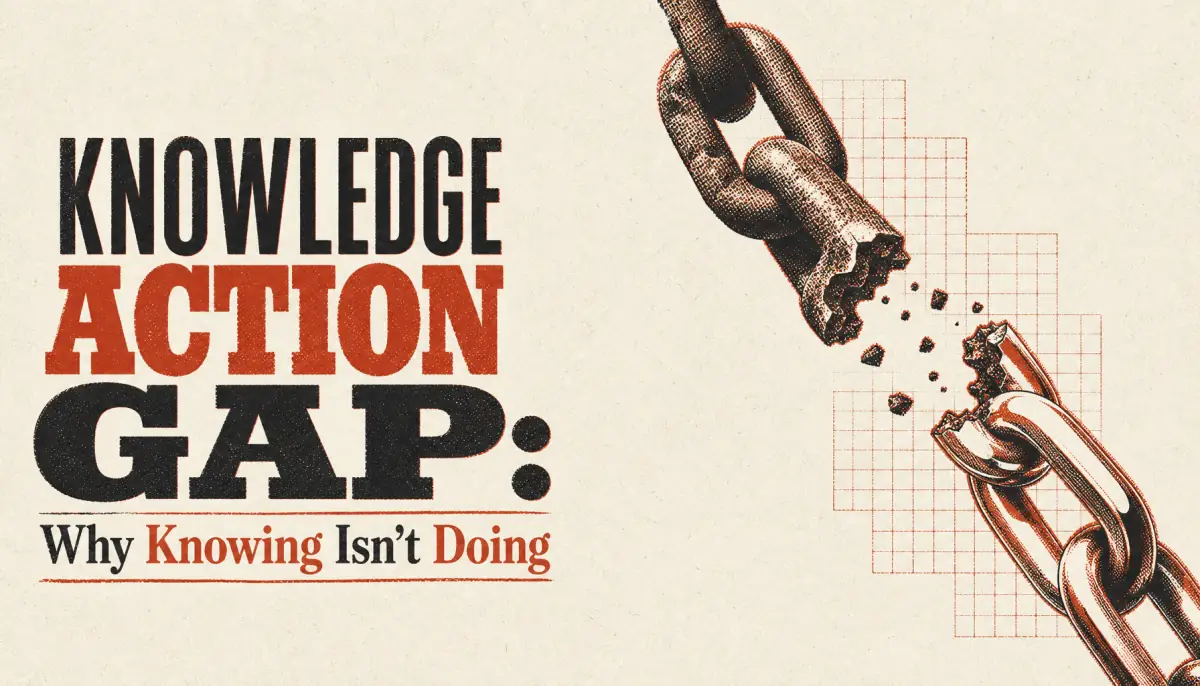 Knowledge Action Gap: Why Knowing Isn't Doing