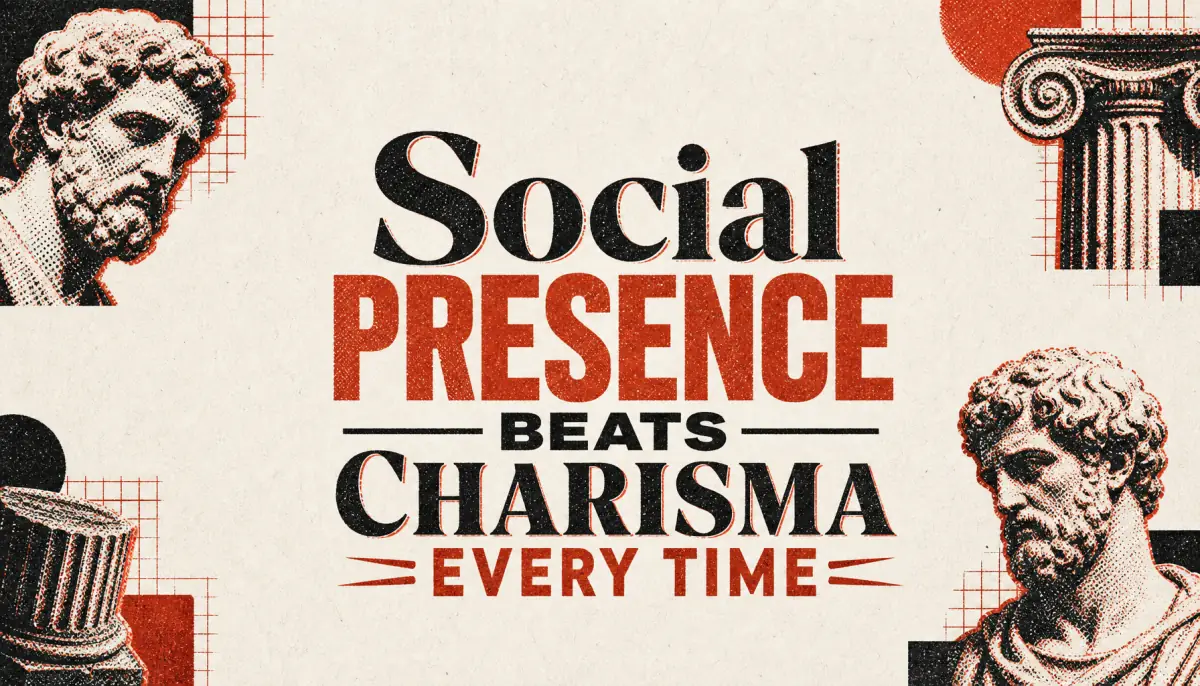Social Presence Beats Charisma Every Time