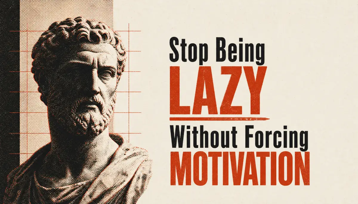 Stop Being Lazy Without Forcing Motivation