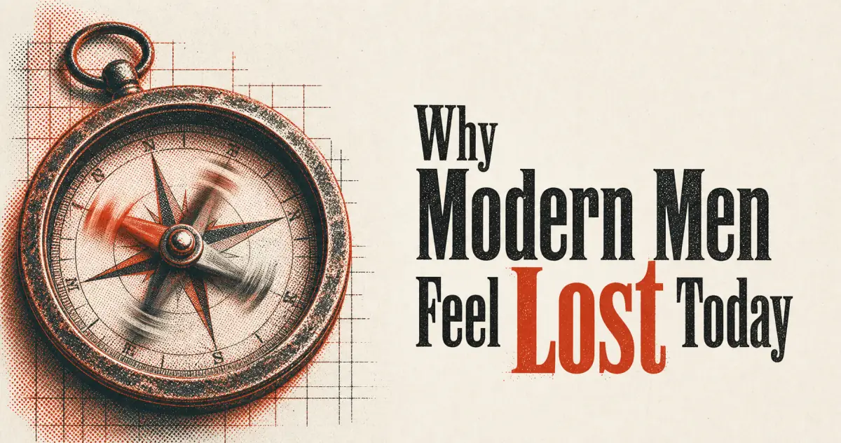 Why Modern Men Feel Lost Today