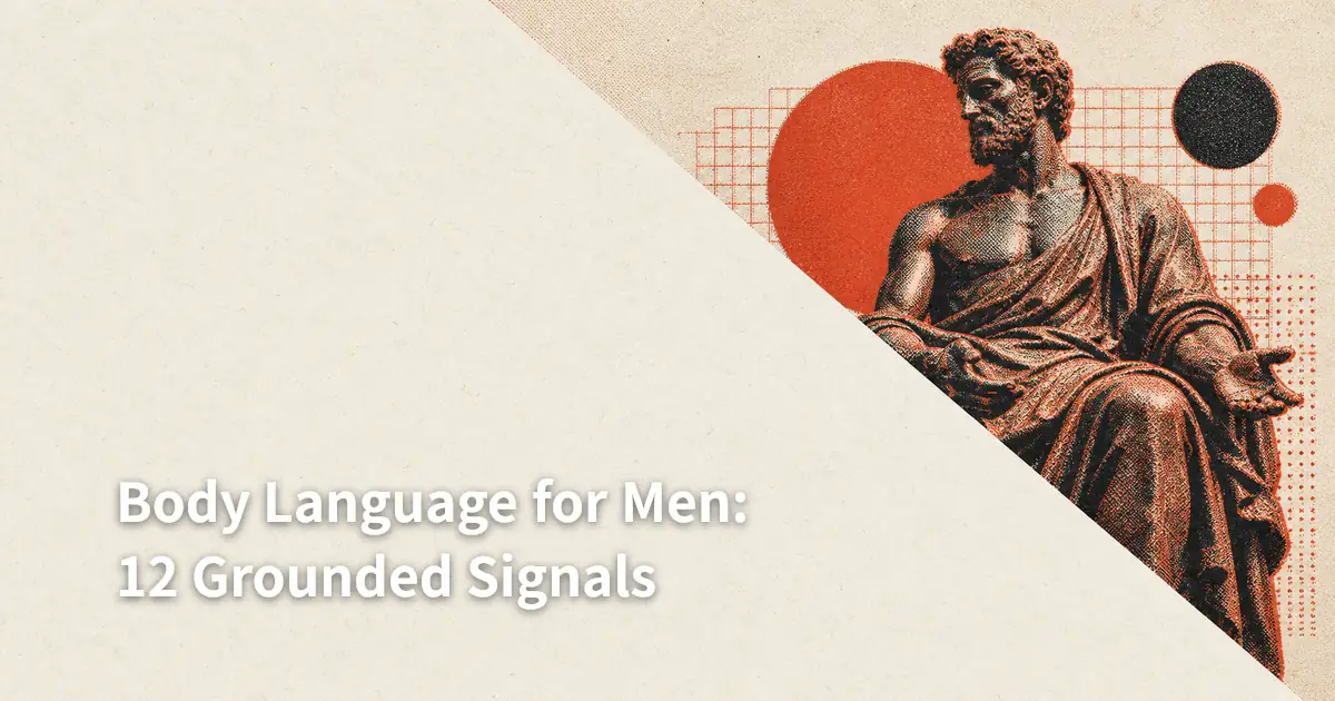 Body Language for Men: 12 Grounded Signals